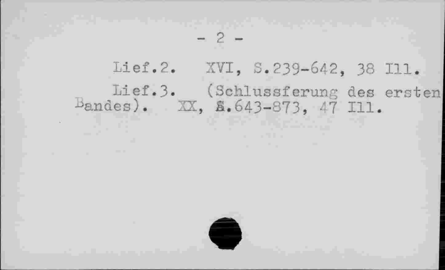 ﻿2
Lief.2. XVI, S.239-642, 38 Ill.
Lief.З» (Schlussferung des ersten Bandes). XX, â.643-873, 47 Ill.